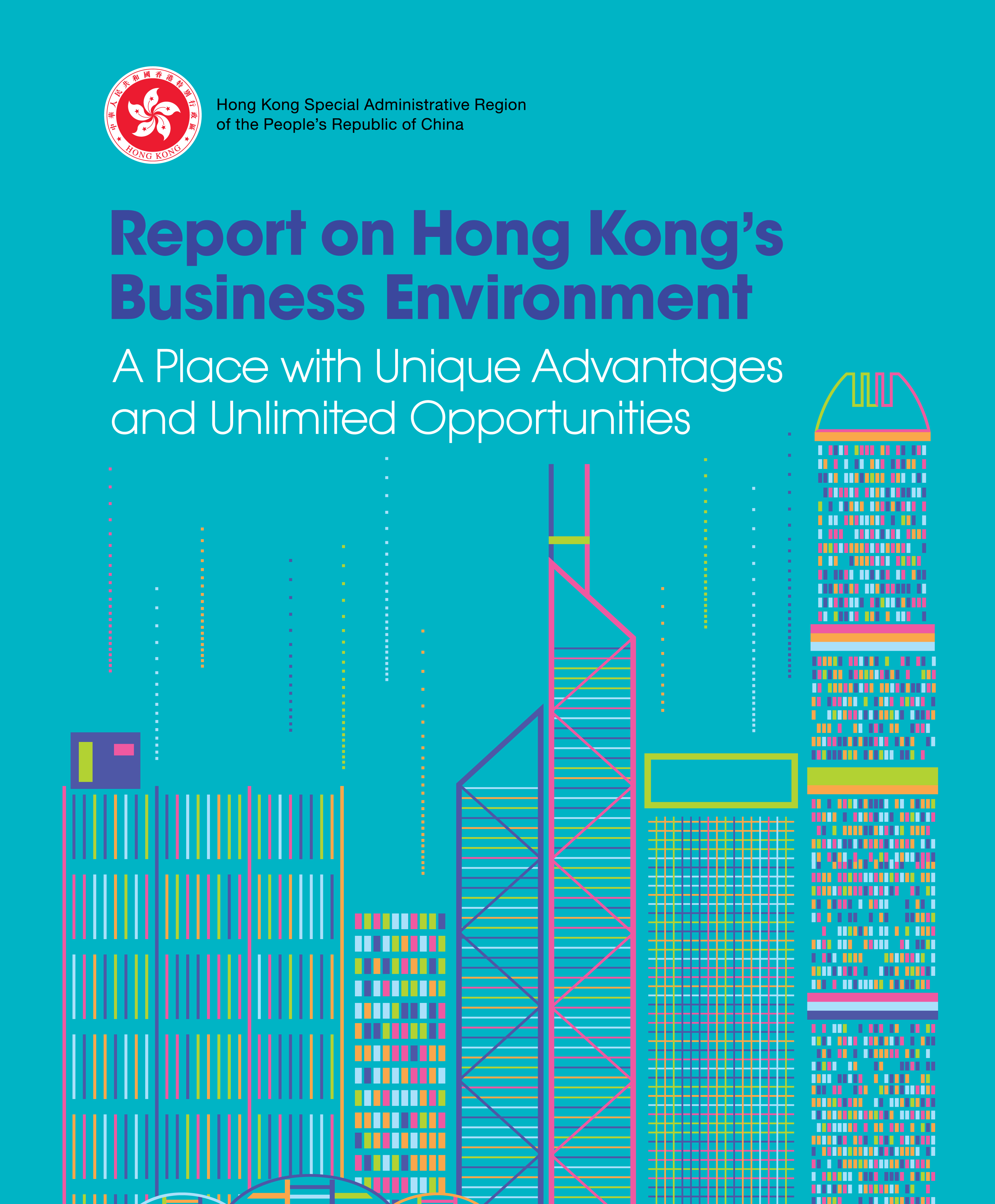 HKSAR Government publishes "Report on Hong Kong's Business Environment: A Place with Unique Advantages and Unlimited Opportunities"