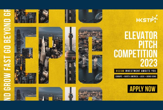HKSTP Elevator Pitch Competition 2023 (EPiC): Grow Fast Go Beyond